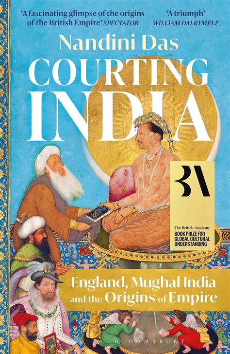 Courting India: England, Mughal India and the Origins of Empire.